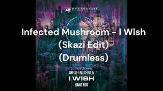 Infected Mushroom - I Wish (Skazi Edit) (Drumless)