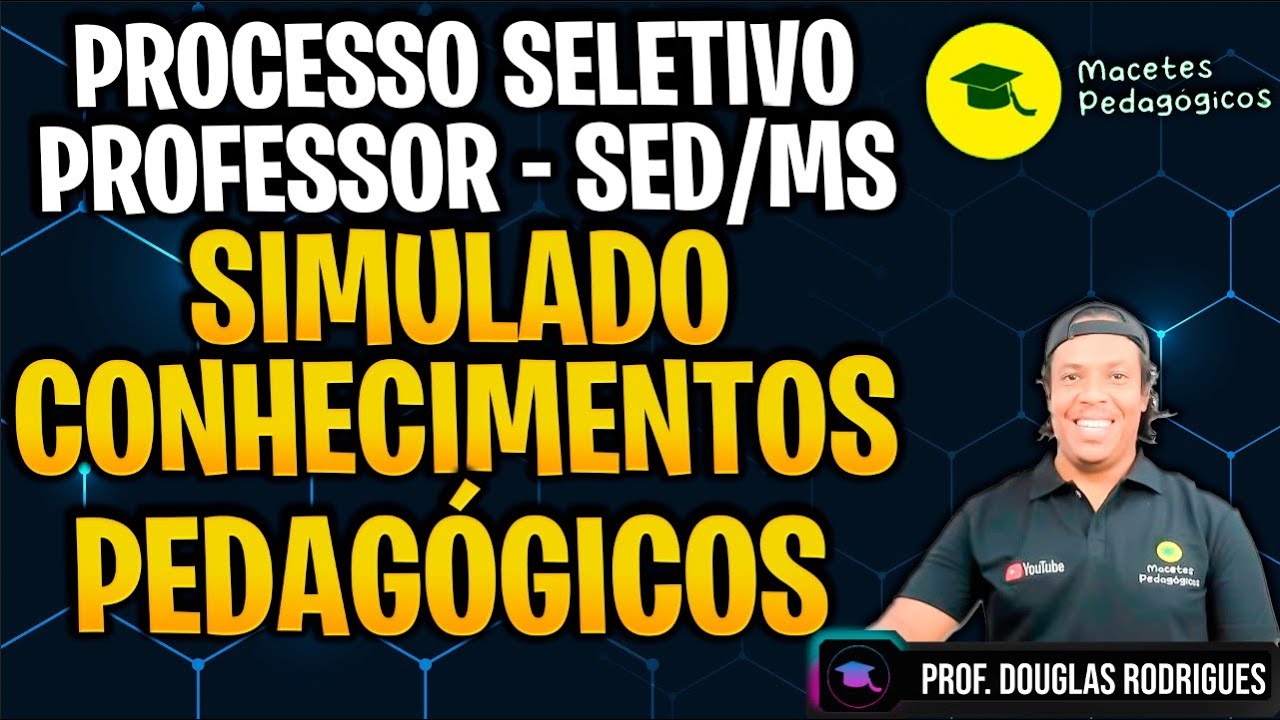 PROCESSO SELETIVO PROFESSOR SED/MS - SIMULADO CONHECIMENTOS PEDAGÓGICOS - Live 532