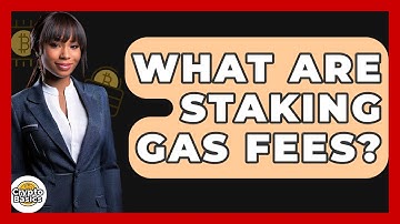 What Are Staking Gas Fees? - CryptoBasics360.com