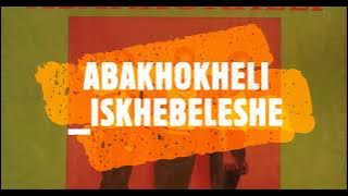ABAKHOKHELI__ISIKHEBELESHE