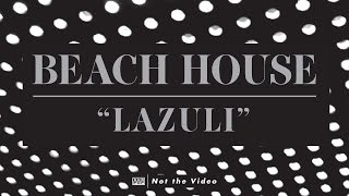 Miniatura de vídeo de "Beach House - Lazuli"