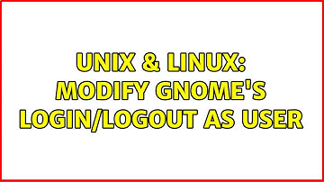 Unix & Linux: modify gnome