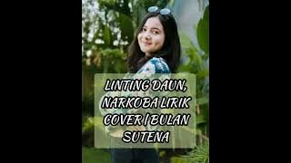 LINTING DAUN, NARKOBA LIRIK COVER | BULAN SUTENA