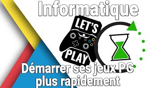 Astuce - Comment lancer ses jeux PC plus rapidement, accélérer leur chargement ? @HFPhotographie