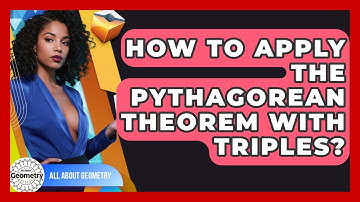 How To Apply The Pythagorean Theorem With Triples? - All About Geometry