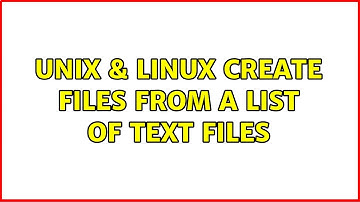 Unix & Linux: Create files from a list of text files (4 Solutions!!)