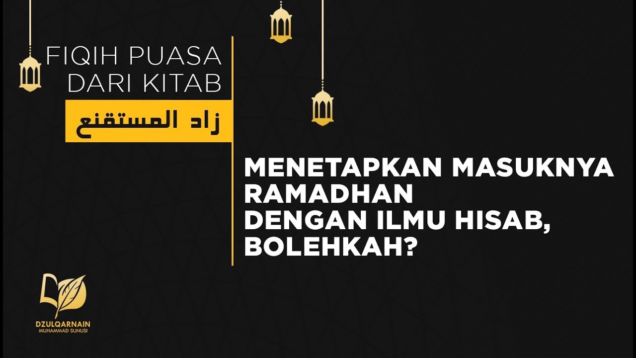 9. Menetapkan Masuknya Ramadhan dengan Hisab, Bolehkah? - Fikih Puasa dari Zadul Mustaqni'
