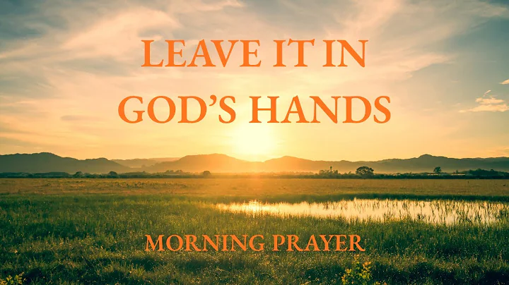 Trust God More and Worry Less | A Blessed Morning Prayer To Start Your Day