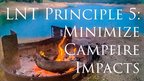 Leave No Trace: Minimize Campfire Impacts | stay safe with your fire in the backcountry