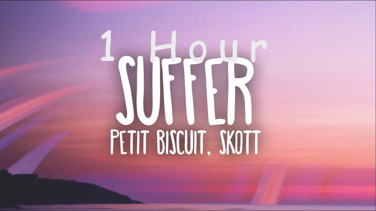 [ 1 HOUR ] Petit Biscuit - Suffer Ft Skott (Lyrics)