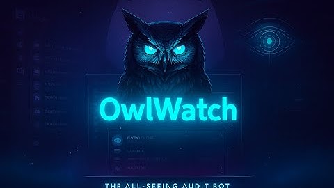 OwlWatch Bot — The Ultimate Discord Audit Log Guardian | Full Server Activity Tracker