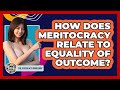 How Does Meritocracy Relate To Equality Of Outcome? - The Sociology Workshop