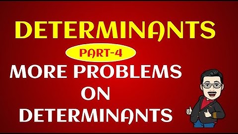 Determinants- Part 4 - Problems using Properties