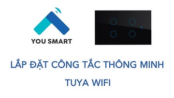 [YouSmart] Hướng dẫn lắp đặt công tắc thông minh âm tường Tuya Wifi