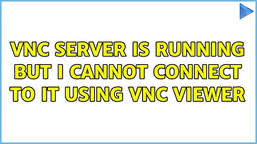 VNC server is running but I cannot connect to it using VNC viewer (3 Solutions!!)