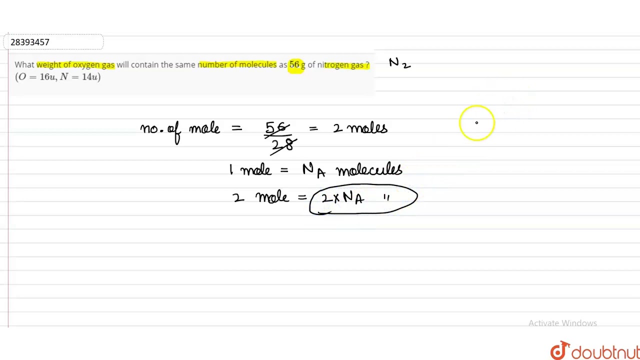 What Weight Of Oxygen Gas Will Contain The Same Number Of Molecules As 56 G Of Nitrogen Gas Youtube What Weight Of Oxygen Gas Will Contain The Same Number Of Molecules As 56 G Of Nitrogen Gas Youtube
