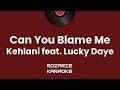 Can You Blame Me - Kehlani feat. Lucky Daye KARAOKE Version