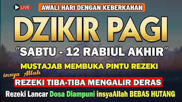 PUTAR DZIKIR INI ! Dzikir Pagi Mustajab Hari Sabtu Pembuka Pintu Rezeki Dari Segala Penjuru
