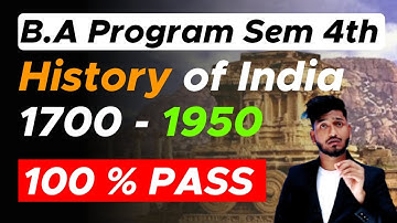 History of India 1700 - 1950 | B.A Program Semester 4th | Important Questions with Answer