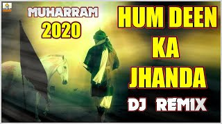 Hum Deen Ka Jhanda Gadenge Dj Remix - Muharram Remix Qawwali 2020