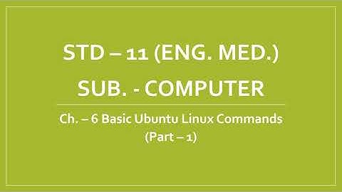 Std. - 11 || Computer || Chapter - 6 || Basic Ubuntu Linux Commands || English Medium || GSEB