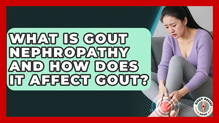What Is Gout Nephropathy And How Does It Affect Gout? - Gout Relief Guide