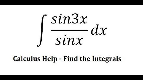 Calculus Help: Integral ∫ sin3x/sinx dx - Integration - Techniques - SOLVED!!!