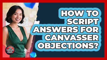 How To Script Answers For Canvasser Objections?