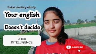 Your English Doesnt Decide Your Intelligence Kashish Choudhary Officially