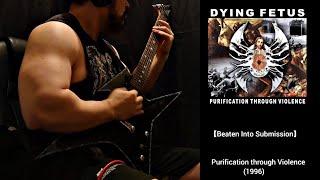 Dying Fetus − Beaten Into Submission (Guitar Cover )