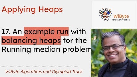 17. Applying Heaps: Example Run through of the Running median problem with two heaps and rebalancing