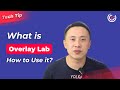 Exploring overlay lab what it is and how to use it