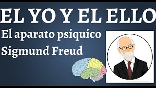 Freud, El Yo y El Ello, 1923, Explicación Completa del Aparato Psiquico