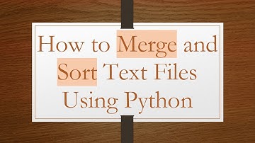 How to Merge and Sort Text Files Using Python