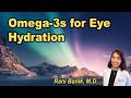 Omega-3s for eye hydration and disease prevention with Rani Banik, M.D.