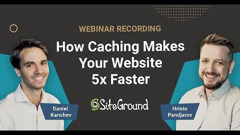 How Caching Makes Your Website 5x Faster | SiteGround Webinar