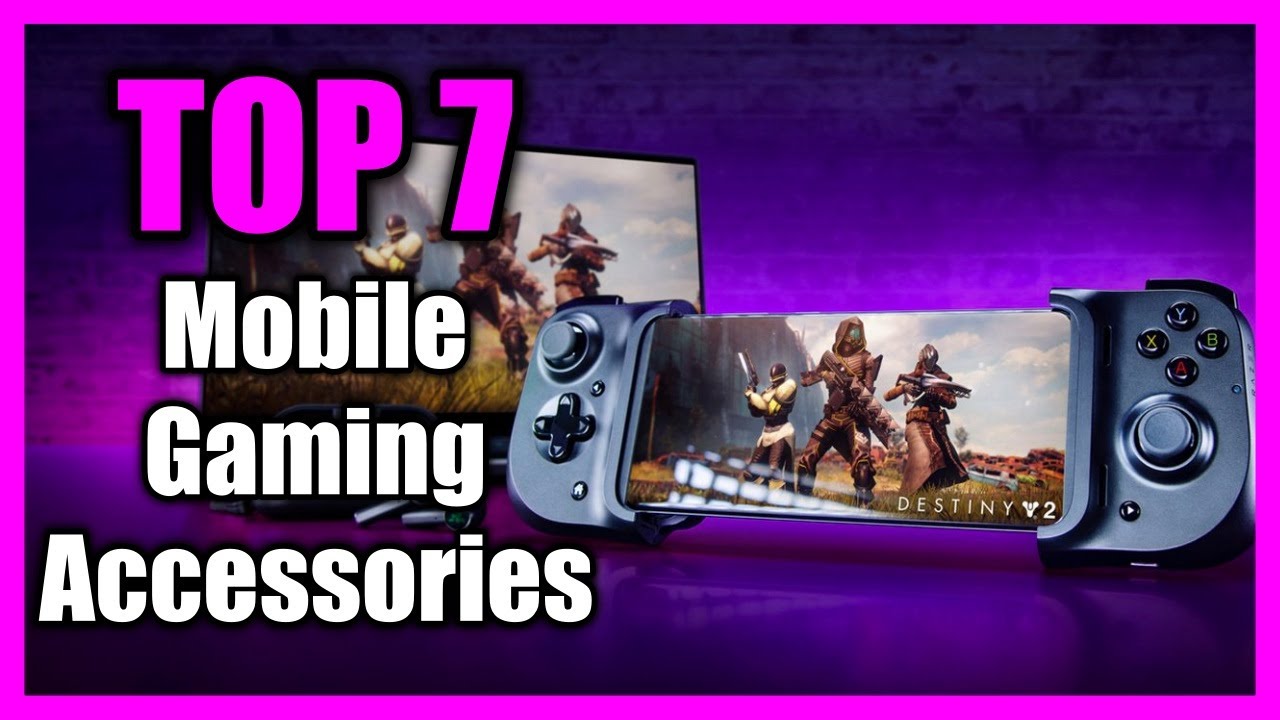 Top 7 Must Have Mobile Gaming Accessories in 2023 Best Accessories