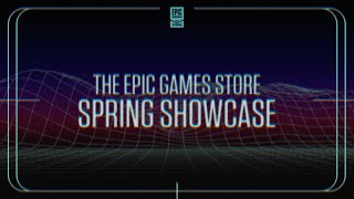 Epic Games Store Spring Showcase Epic Games Store Spring Showcase