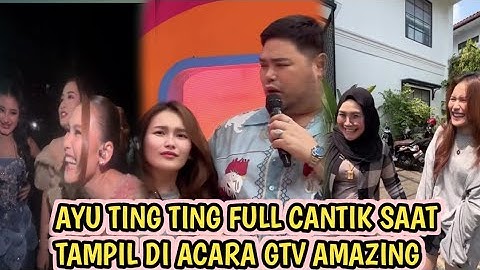 AYU TING TING GHEA YOUBI AND HAPPY ASMARA ENTERTAIN THE GTV AMAZING 23 EVENT