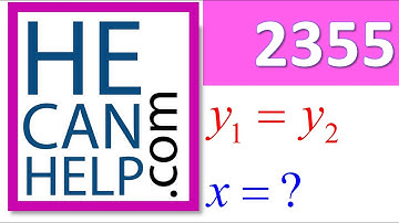 2355 {HECANHELP.COM USA & GEORGE MATHEW}  Given y2=y1:  Solve for x