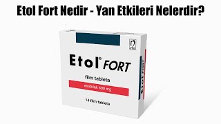 Etol Fort Nedir, Ne İçin Kullanılır, Yan Etkileri Nelerdir?