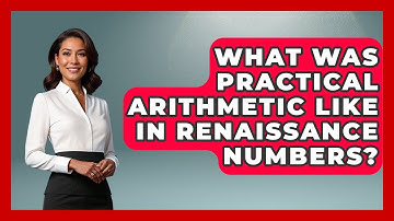 What Was Practical Arithmetic Like In Renaissance Numbers? - The Numbers Channel