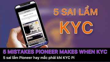 Pi network - 5 sai lầm Pioneer hay mắc phải khi KYC | PI NETWORK VN