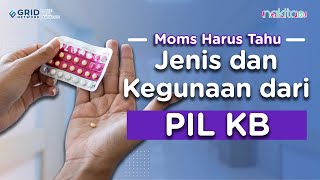 Harus Tahu Dari Sekarang,  Jenis-jenis dan Kegunaan dari Pil KB