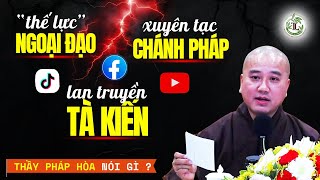 Thầy Pháp Hòa nói gì về 'thế lực' ngoại đạo, xuyên tạc chánh pháp trên Internet?  Vấn Đáp Phật Pháp