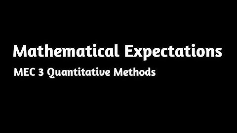 Mathematical Expectations Mean Of A Random Variables MEC 3 Quantitative Methods IGNOU MA ECONOMICS