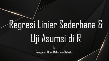 Regresi Linier Sederhana dan Uji Asumsi TERLENGKAP ~ Software R