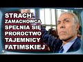 Strach zamachowca  spenia si proroctwo tajemnicy fatimskiej