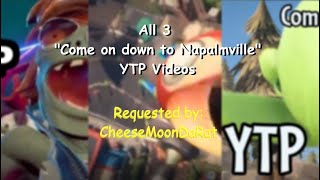 Come On Down To Napalmville: All 3 Ytps (Request)