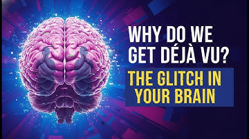 Why Do We Get Déjà Vu? The Glitch in Your Brain